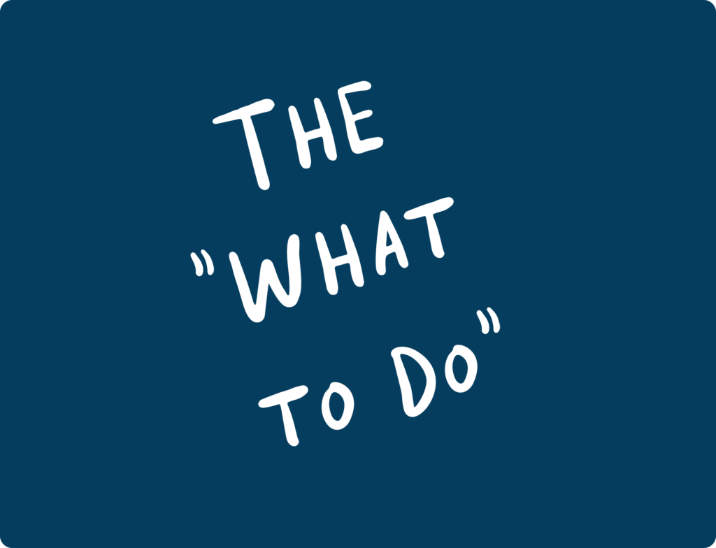 The "What" to do